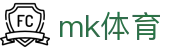 MK体育官方网站 - 权威全球赛事直播球迷站